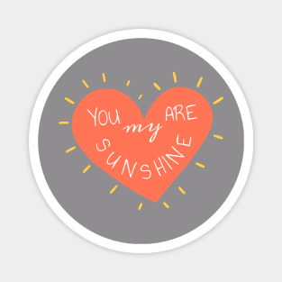 you are my sunshine love Message Magnet